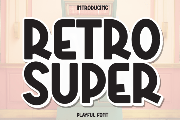 Retro Super: A Charming Display Font for Small Business Branding